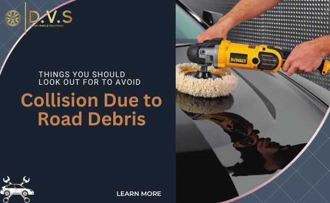 Things You Should Look Out for to Avoid Collision Due to Road Debris